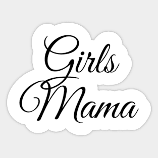 Girls mama, mother of girls, mother of daughters graphic slogan Sticker